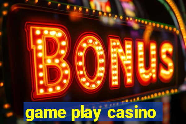 game play casino